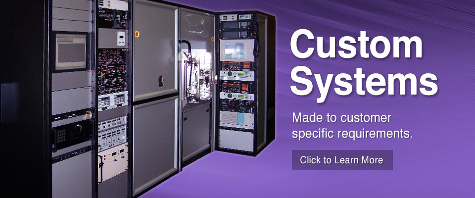 Special Systems: Made to customers' specific requirements.